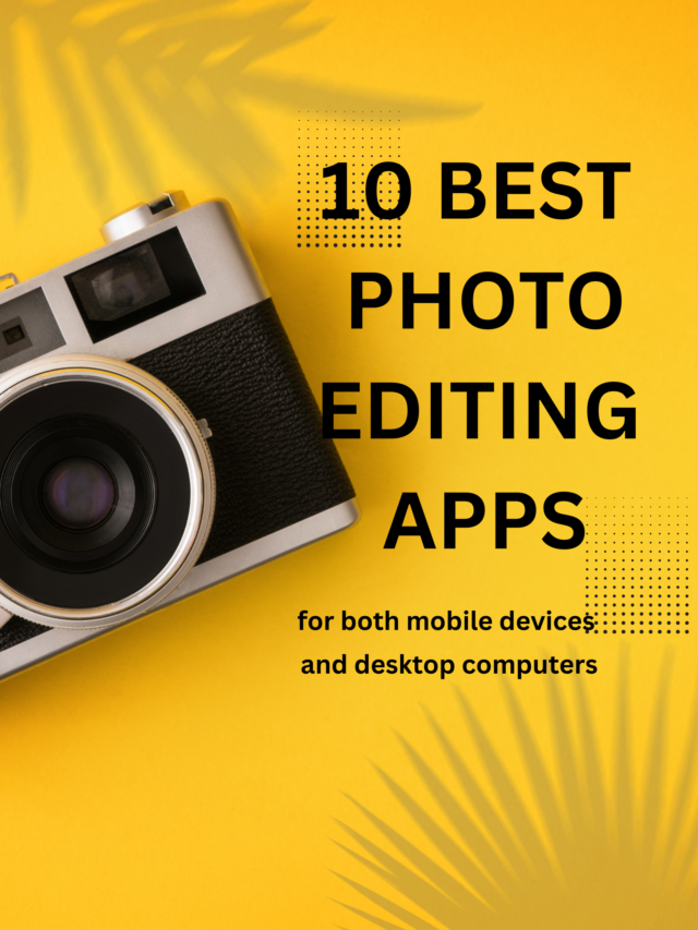 कौनसा फोटो एडिटिंग App हैं बेस्ट ! देखे Top 10 apps की लिस्ट